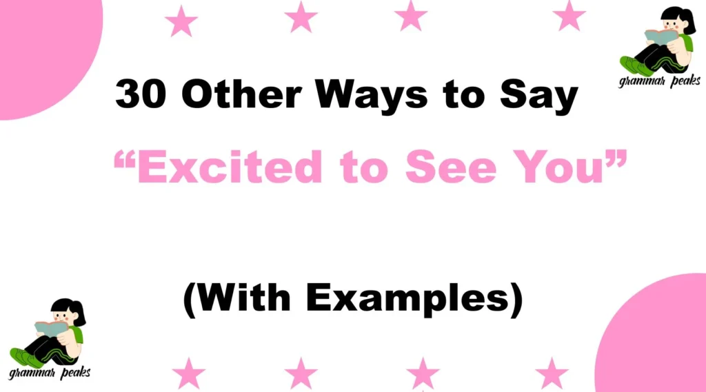 Other Ways to Say “Excited to See You”