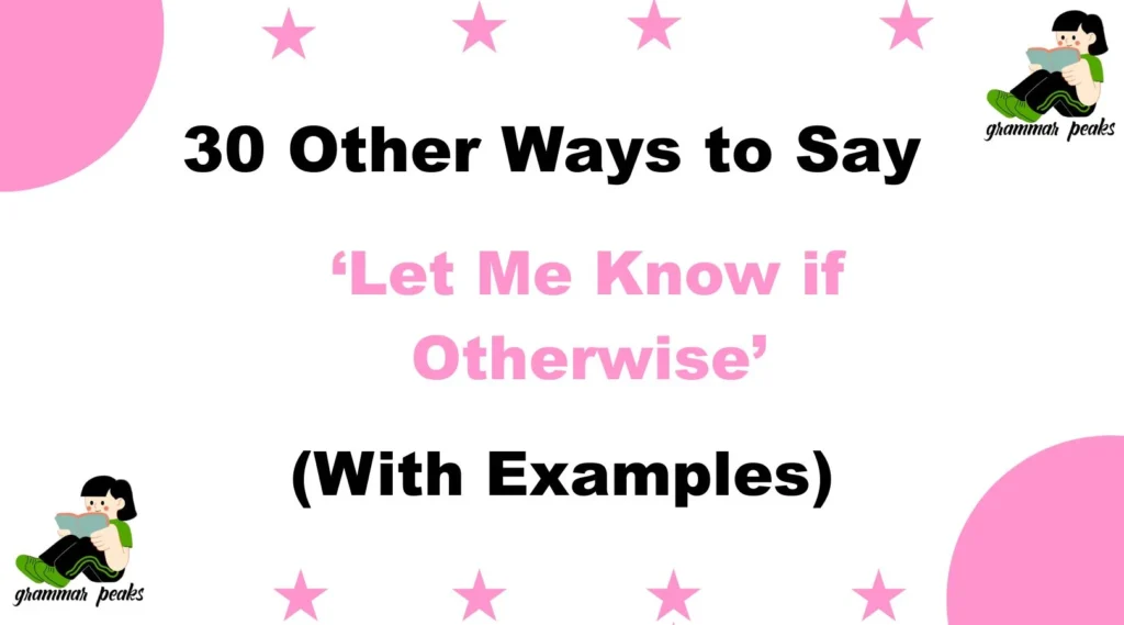 Other Ways to Say ‘Let Me Know if Otherwise’