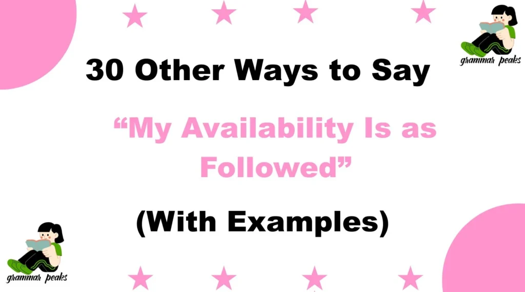 Other Ways to Say “My Availability Is as Follows”