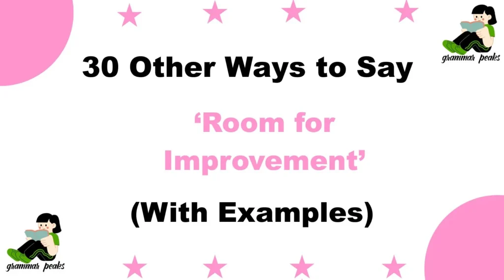 Other Ways to Say ‘Room for Improvement’