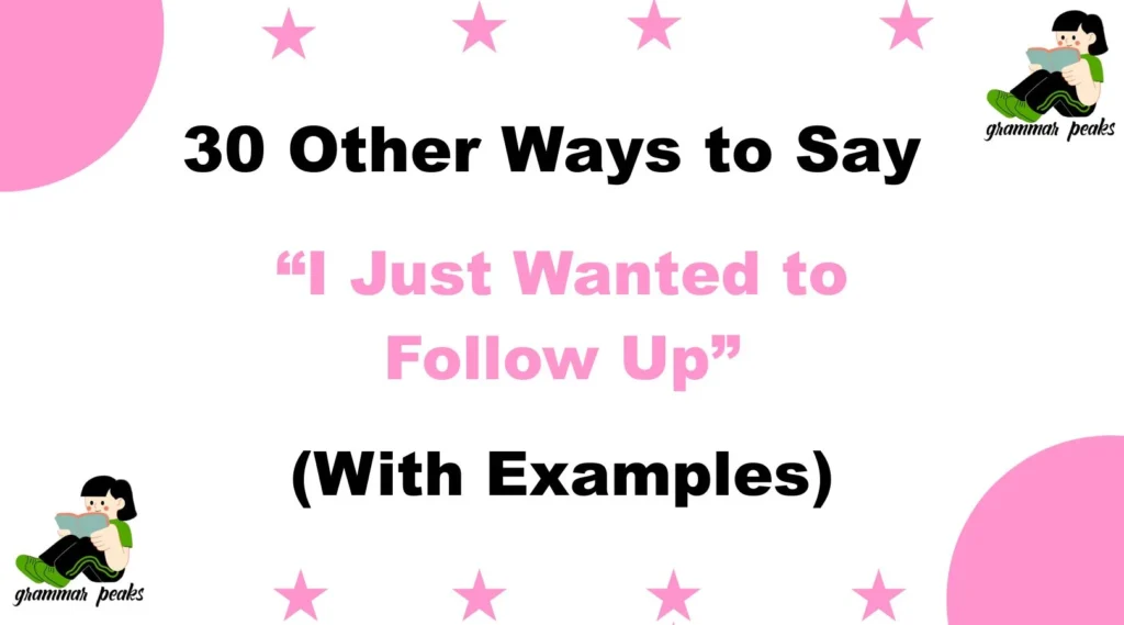 Other Ways to Say “I Just Wanted to Follow Up”