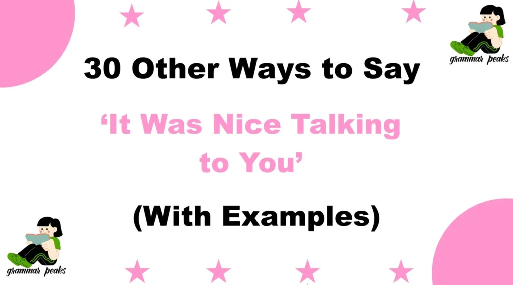 Other Ways to Say ‘It Was Nice Talking to You’