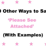 Other Ways to Say ‘Please See Attached’