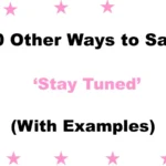 Other Ways to Say ‘Stay Tuned’