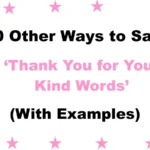 Other Ways to Say ‘Thank You for Your Kind Words’