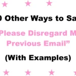 “Please Disregard My Previous Email”